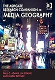 The Ashgate research companion to media geography