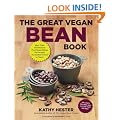 The Great Vegan Bean Book: More than 100 Delicious Plant-Based Dishes Packed with the Kindest Protein in Town! - Includes Soy-Free and Gluten-Free Recipes!