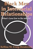 Black Men in Interracial Relationships: Whats Love Got to Do with It?