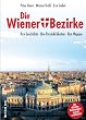 Die Wiener Bezirke. Ihre Geschichte - Ihre Pers�nlichkeiten - Ihre Wappen