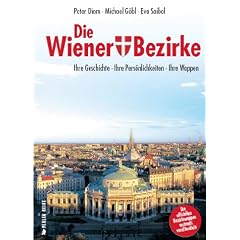 Die Wiener Bezirke. Ihre Geschichte - Ihre Pers�nlichkeiten - Ihre Wappen