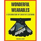 Wonderful Wearables: A Celebration of Creative Clothing by Virginia Avery