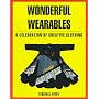 Wonderful Wearables: A Celebration of Creative Clothing