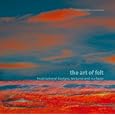 The Art of Felt: Inspirational Designs, Textures, and Surfaces