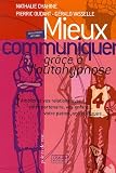 Mieux communiquer gr�ce � l'autohypnose : Am�liorez vos relations avec : votre partenaire, vos enfants, votre patron, vos coll�gues