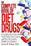The Complete Book Of Diet Drugs: Everything You Need to Know About Today s Prescription and Over_The-Counter Weight Loss Products