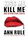 Kiss Me, Kill Me and Other True Cases (Board book)