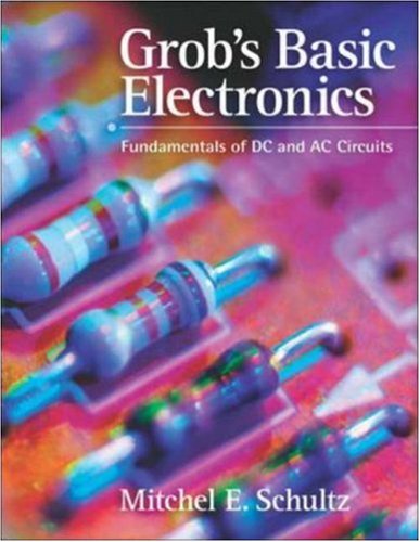 Grob's Basic Electronics: Fundamentals of DC and AC Circuits with Simulations CD