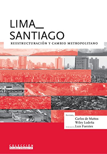 Lima_ Santiago: reestructuración y cambio metropolitano (Spanish Edition)