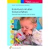 Erste Kunst mit allen Sinnen erfahren: Kreativit�t f�rdern bei Kindern unter drei Jahren