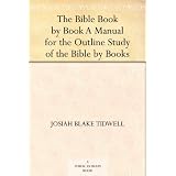 The Bible Book by Book A Manual for the Outline Study of the Bible by Books ~ Josiah Blake Tidwell