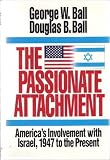 The passionate attachment : America's involvement with Israel, 1947 to the present