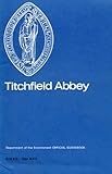 Titchfield Abbey, Hampshire : history by the late Rose Graham, description by S. E. Rigold