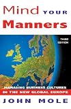 Mind Your Manners : Managing Business Culture in the New Global Europe