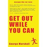 Get Out While You Can - Escape The Rat Raceby George Marshall
