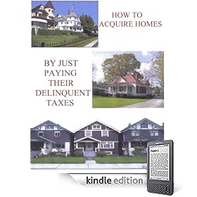 How To Acquire Homes By Paying Their Delinquent Taxes (Kitchen Table Office Series)