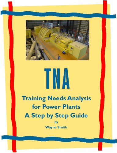 Training Needs Analysis for Power Plants - A Step by Step Guide (Power Plant Maintenance Book 1)