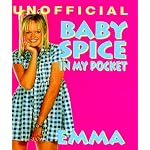 Baby Spice: In My Pocket (Unofficial Spice Girls, in My Pocket Series) book cover