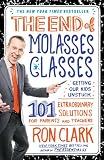 The End of Molasses Classes: Getting Our Kids Unstuck--101 Extraordinary Solutions for Parents and Teachers