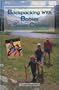 Backpacking With Babies and Small Children: A Guide to Taking the Kids Along on Day Hikes, Overnighters and Long Trail Trips