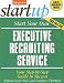 Book Start Your Own Executive Recruiting Business (Startup)