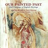 Our painted past : wall paintings of English Heritage