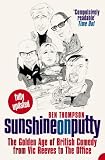 Sunshine on Putty: The Golden Age of British Comedy from "Vic Reeves" to "The Office"