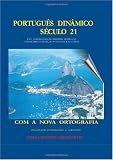 Portugues Dinamico Seculo 21: Uma Maneira Facil de Aprender Portugues, Conhecendo o Brazil, seus Costumes e sua Gente