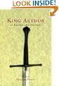 King Arthur In Legend and History