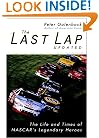The Last Lap: The Life and Times of NASCAR's Legendary Heroes, Updated Edition
