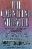 The Carnitine Miracle: The Supernutrient Program That Promotes High Energy, Fat Burning, Heart Health, Brain Wellness and Longevity