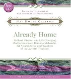 Already Home: Radiant Wisdom and Life-Changing Meditations from Ramana Maharshi, Sri Nisargadatta, and Teachers of the Advaita Tradition (Hay House Classics)