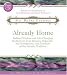 Already Home: Radiant Wisdom And Life-changing Meditations from Ramana Maharshi, Sri Nisargadatta, And Teachers of the Advaita Tradition