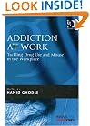 Addiction At Work: Tackling Drug Use And Misuse In The Workplace (Personnel Today / Management Resources) (Personnel Today / Management Resources)