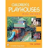 Children's Playhouses: Plans and Ideas (Schiffer Design Books)