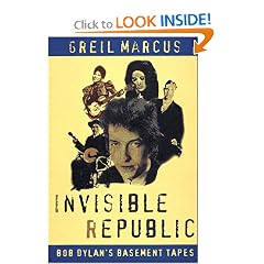 Invisible Republic: Bob Dylan's Basement Tapes
