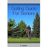 Golfing Guide For SENIORS