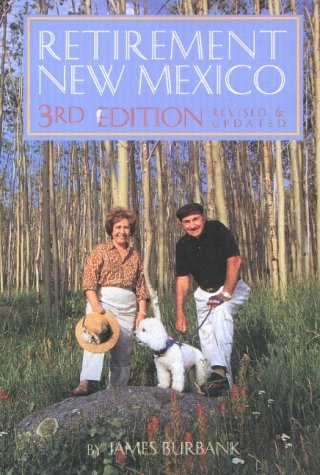 Retirement New Mexico: A Complete Guide to Retiring in New Mexico (Revised and Updated)