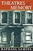 Theatres of Memory: Past and Present in Contemporary Culture v. 1