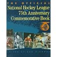The Official National Hockey League 75th Anniversary Commemorative Book by Dan