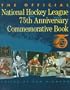 The Official National Hockey League 75th Anniversary Commemorative Book