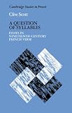 A Question of Syllables: Essays in Nineteenth-century French Verse (Cambridge Studies in French): Essays in Nineteenth-century French Verse (Cambridge Studies in French)