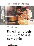 Travailler le bois avec une machine combin�e