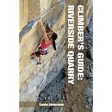 Climber's Guide: Riverside Quarry, 2nd Edition