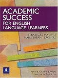 Academic Success for English Language Learners: Strategies for K-12 Mainstream Teachers