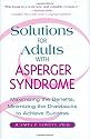 Solutions for Adults with Asperger's Syndrome: Maximizing the Benefits, Minimizing the Drawbacks to Achieve Success