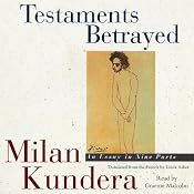 Testaments Betrayed: An Essay in Nine Parts | [Milan Kundera, Linda Asher (translator)]