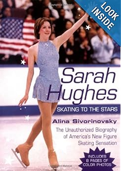 Sarah Hughes Biography: Skating to the Stars Alina Sivorinovsky