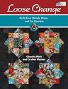Loose Change: Quilts from Nickels, Dimes, and Fat Quarters (That Patchwork Place)