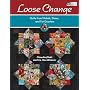 Loose Change: Quilts from Nickels, Dimes, and Fat Quarters (That Patchwork Place)